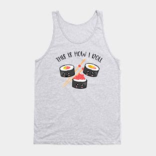 Kawaii How I Roll Sushi Tank Top